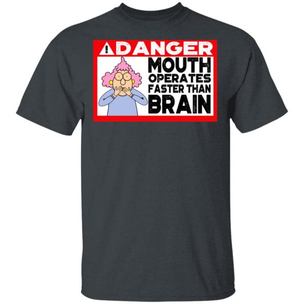 Warning Mouth Operates Faster Than Brain Shirt Apparel 4