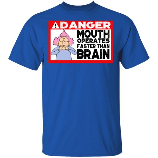 Warning Mouth Operates Faster Than Brain Shirt 4