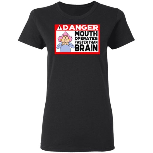 Warning Mouth Operates Faster Than Brain Shirt 5