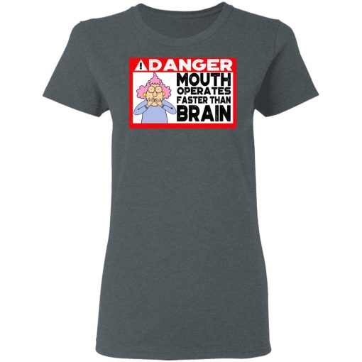 Warning Mouth Operates Faster Than Brain Shirt 6