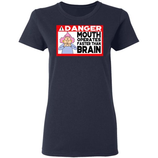 Warning Mouth Operates Faster Than Brain Shirt 7