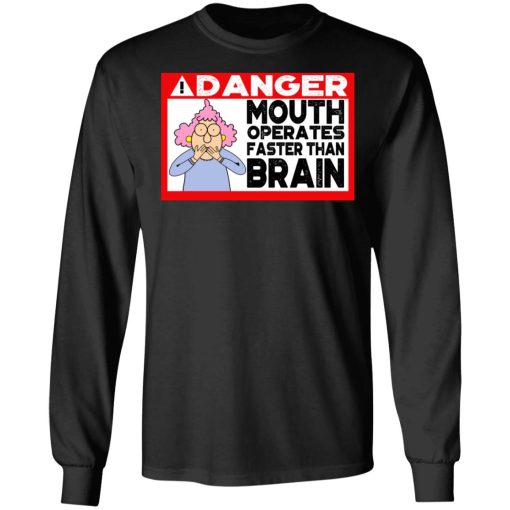 Warning Mouth Operates Faster Than Brain Shirt 9