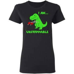 T-rex Dinosaur I Am Unstoppable T-shirt Xmas Shirt 17