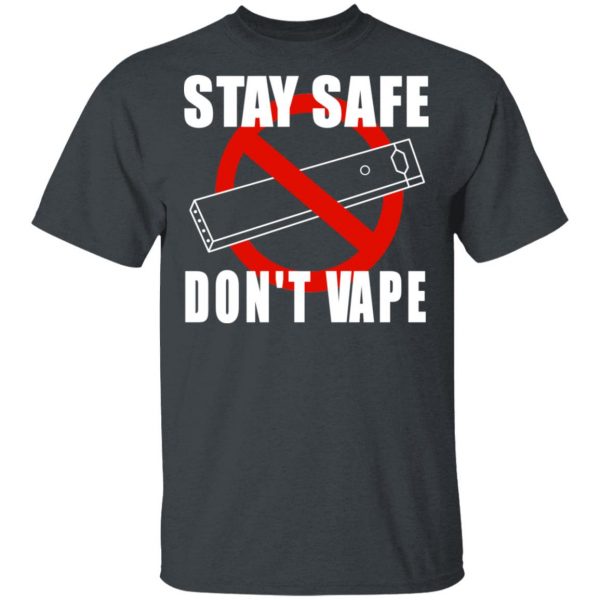 Stay Safe Don’t Vape Shirt Apparel 4