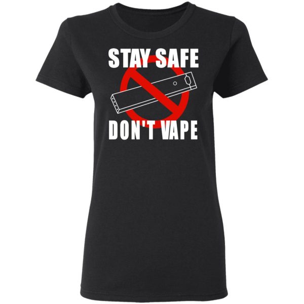 Stay Safe Don’t Vape Shirt Apparel 7