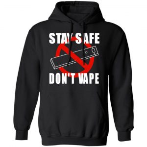 Stay Safe Don’t Vape Shirt 22