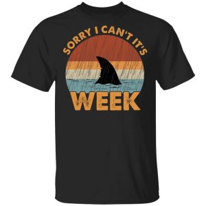 Sharks Week Sorry I Can For Shark Lover Shirt Apparel