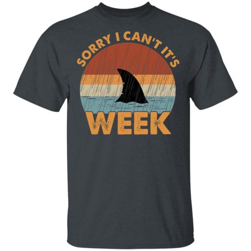 Sharks Week Sorry I Can For Shark Lover Shirt 2