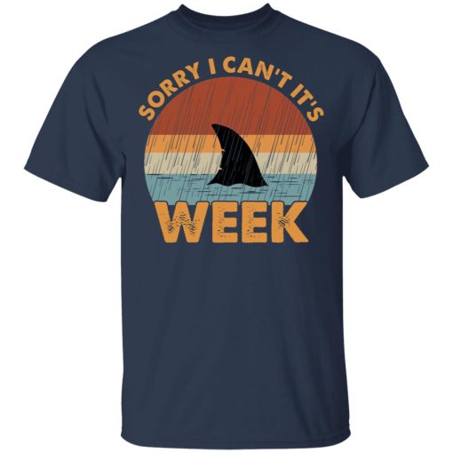 Sharks Week Sorry I Can For Shark Lover Shirt 3