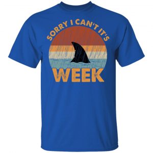Sharks Week Sorry I Can For Shark Lover Shirt 16