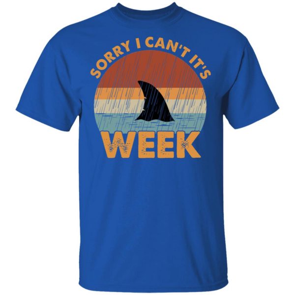 Sharks Week Sorry I Can For Shark Lover Shirt 4