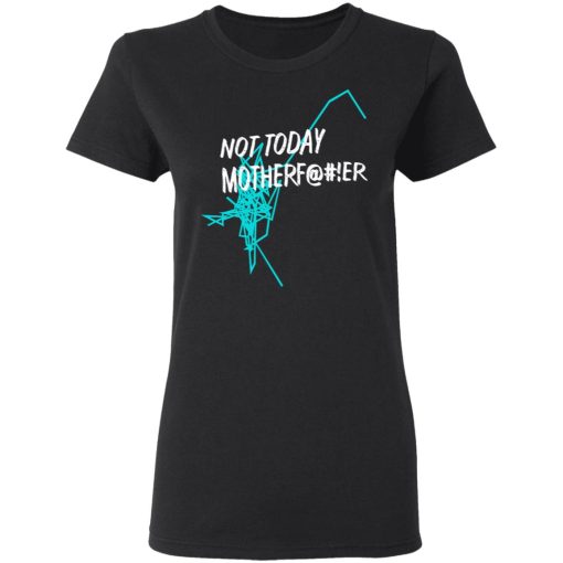 Not Today Motherfucker Shirt 2