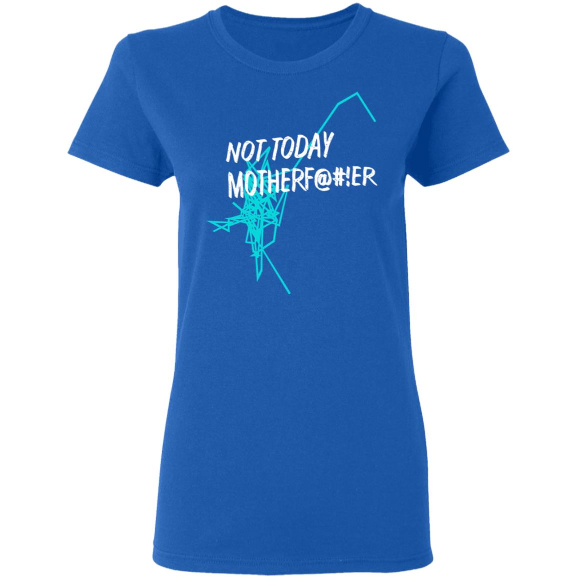 Not Today Motherfucker Shirt | El Real Tex-Mex