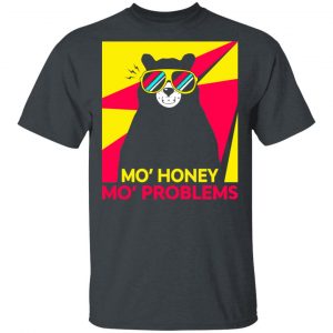 Mo’ Honey Mo’ Problems Shirt Apparel 2