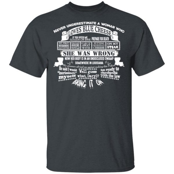 Never Underestimate A Woman Who Loves Blue Cheese She Was Wrong Shirt Blue Cheese Crumbles 3