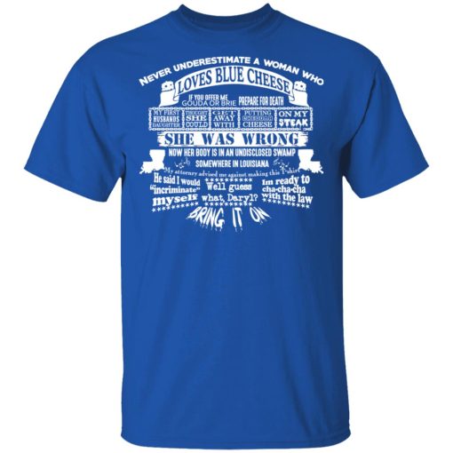 Never Underestimate A Woman Who Loves Blue Cheese She Was Wrong Shirt 4