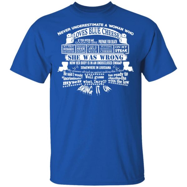Never Underestimate A Woman Who Loves Blue Cheese She Was Wrong Shirt Apparel 6