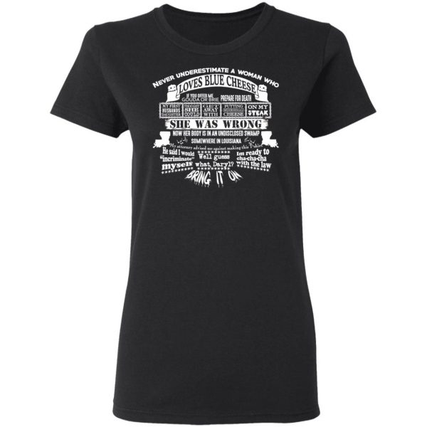 Never Underestimate A Woman Who Loves Blue Cheese She Was Wrong Shirt Apparel 7