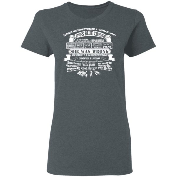 Never Underestimate A Woman Who Loves Blue Cheese She Was Wrong Shirt Apparel 8
