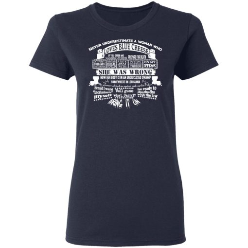 Never Underestimate A Woman Who Loves Blue Cheese She Was Wrong Shirt 7