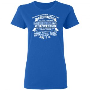 Never Underestimate A Woman Who Loves Blue Cheese She Was Wrong Shirt 20