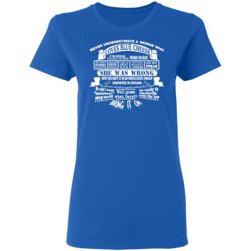 Never Underestimate A Woman Who Loves Blue Cheese She Was Wrong Shirt 8