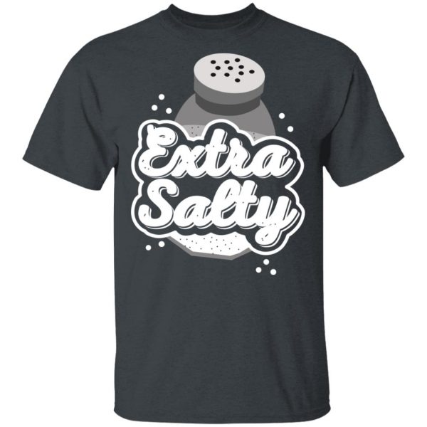 Extra Salty Shirt 2