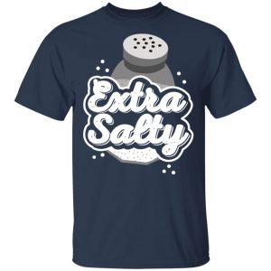 Extra Salty Shirt 15