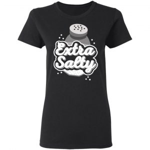 Extra Salty Shirt 17