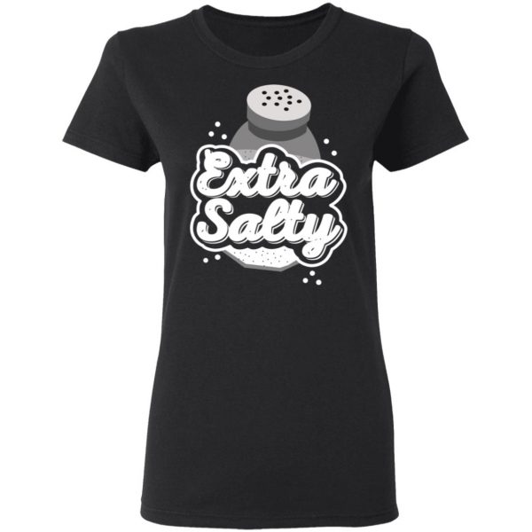Extra Salty Shirt 5