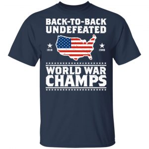 Back To Back Undefeated World War Champs Shirt 15