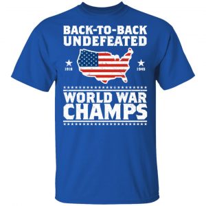 Back To Back Undefeated World War Champs Shirt 16