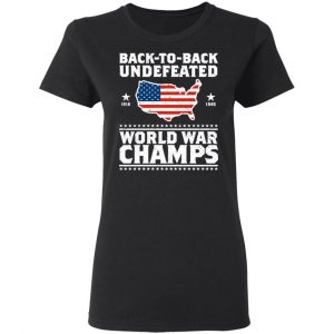 Back To Back Undefeated World War Champs Shirt 17