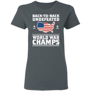 Back To Back Undefeated World War Champs Shirt 18