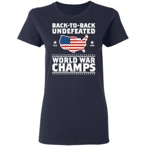 Back To Back Undefeated World War Champs Shirt 19