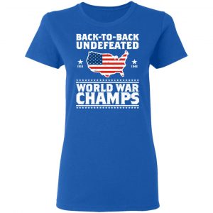 Back To Back Undefeated World War Champs Shirt 20