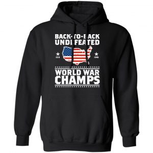 Back To Back Undefeated World War Champs Shirt 22