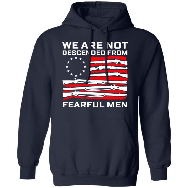 We Are Not Descended From Fearful Men Betsy Ross Flag Shirt 11