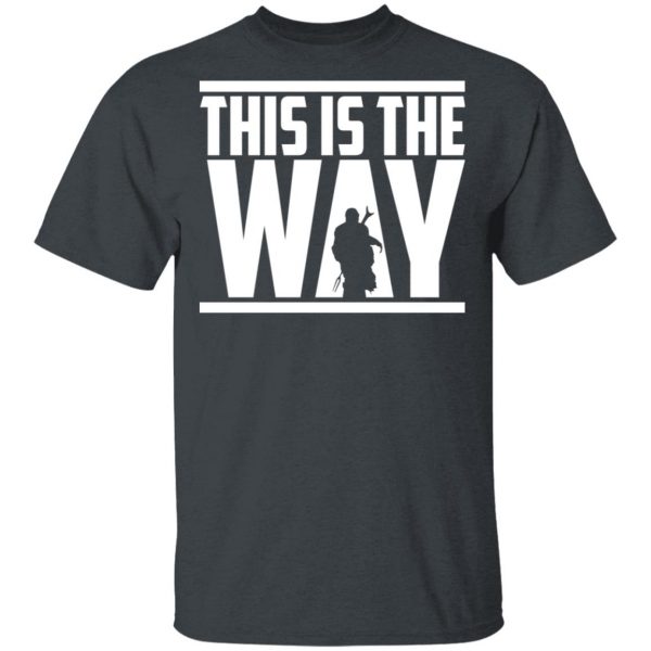 This Is The Way Shirt 2