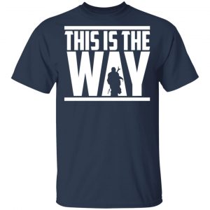 This Is The Way Shirt 15