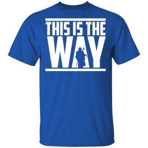 This Is The Way Shirt 4