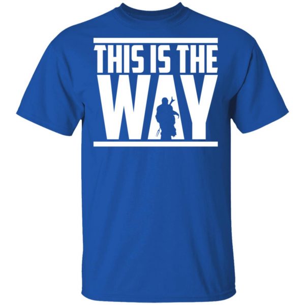 This Is The Way Shirt 4