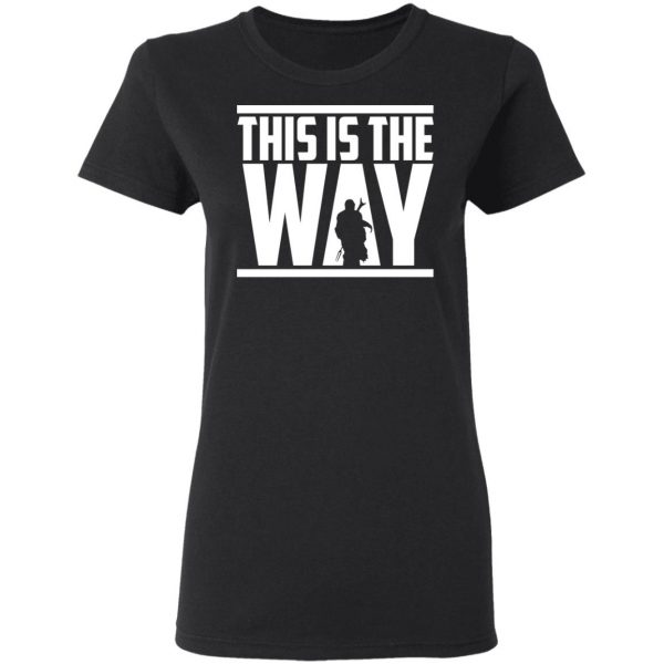 This Is The Way Shirt 5