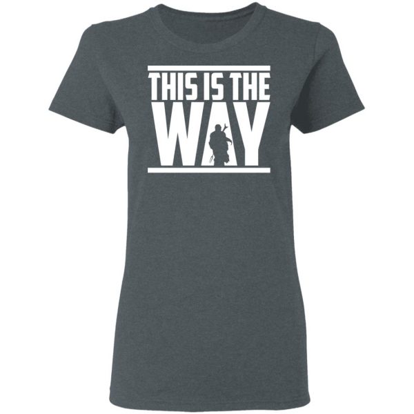 This Is The Way Shirt 6