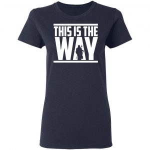 This Is The Way Shirt 19