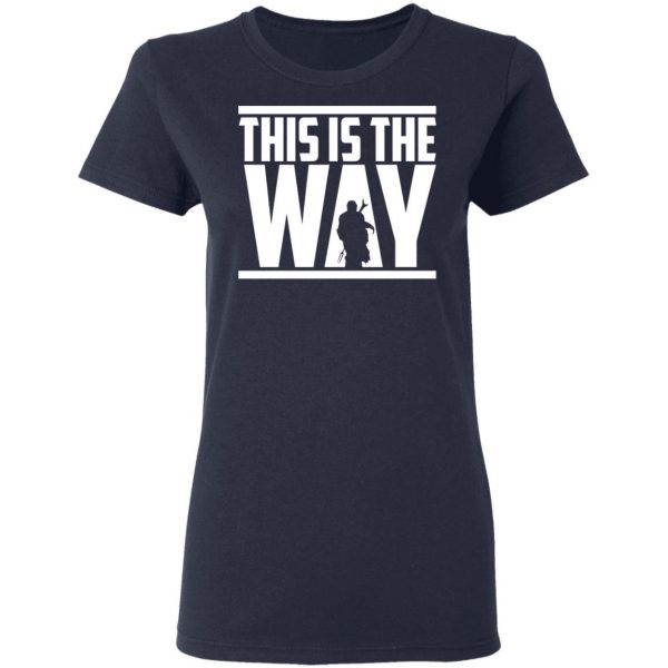 This Is The Way Shirt 7