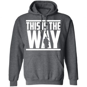 This Is The Way Shirt 24