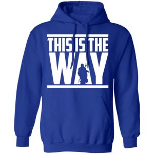 This Is The Way Shirt 25