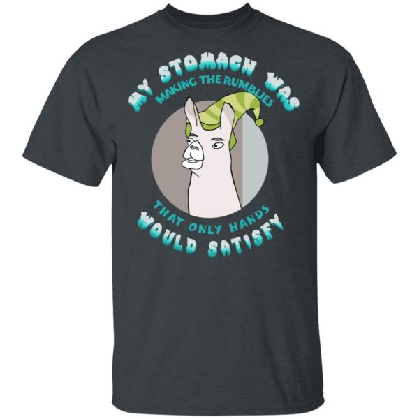 My Stomach Was Making The Rumblies That Only Hands Would Satisfy Shirt 2