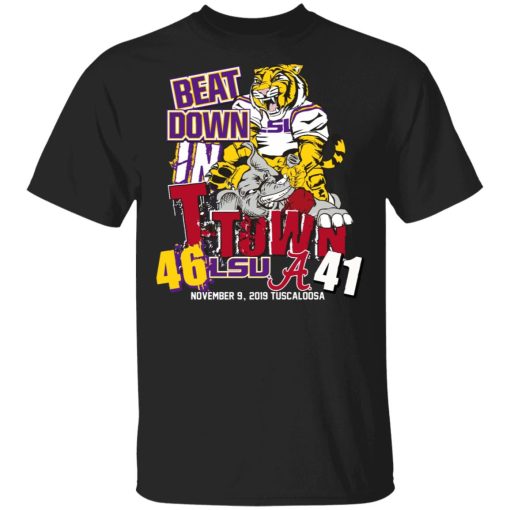 Lsu Tigers 46 Alabama 41 Beat Down In T-town Shirt 1